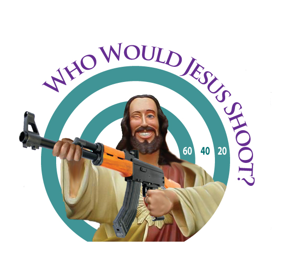 Who Would Jesus Shoot
